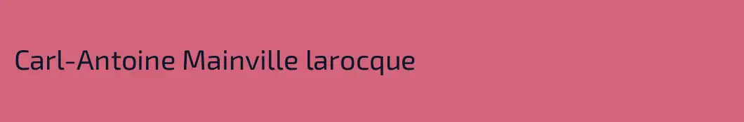 Carl-Antoine Mainville larocque